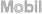 Mobil